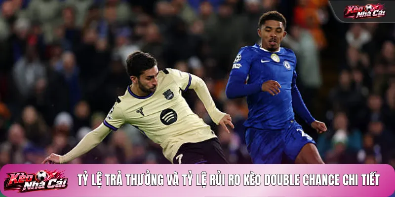 Tỷ lệ trả thưởng và tỷ lệ rủi ro kèo Double Chance chi tiết 